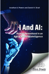 I and AI: Human Personhood in an Age of Artificial Intelligence by Jonathan A. Powers and Daniel H. Strait