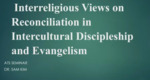 Interreligious views on reconciliation in intercultural discipleship and evangelism