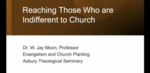 Reaching those who are indifferent to church by W. Jay Moon