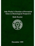 John Wesley's doctrine of prevenient grace in missiological perspective by Mark Royster