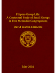Filipino group life: a contextual study of small groups in Free Methodist congregations by David Warren Clemente