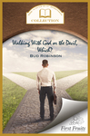 Walking With God or the Devil,...Which? And The King's Gold Mine by Bud Robinson