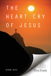 The Heart-Cry of Jesus by Byron J. Rees