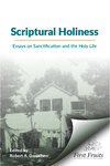 Scriptural Holiness : Essays on Sanctification and the Holy Life