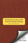 Introductory Lectures on the Study of Christian Theology by John Hannah