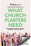 What church planters need : how community, training, & intentional relationships fuel church growth