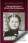 A Young Missionary: The Life of Bertha Rasmussen