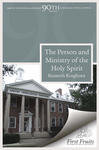 The Person and Ministry of the Holy Spirit by Kenneth Kinghorn