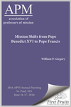 Mission Shifts from Pope Benedict XVI to Pope Francis by William P. Gregory