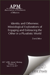 Identity and Otherness: Missiological Explorations of Engaging and Embracing the Other in a Pluralistic World by David Moe
