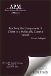 Teaching the Uniqueness of Christ in a Politically Correct World by Robert Gallagher