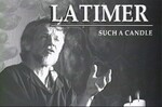 Latimer : such a candle