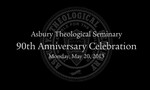 Asbury Theological Seminary 90th anniversary celebration, Monday, May 20, 2013