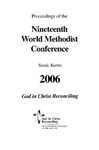 2006 Proceedings of the Nineteenth World Methodist Conference by World Methodist Council